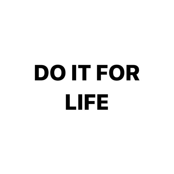 Do It For Life